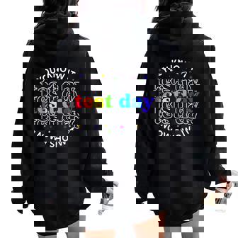 You Know It Now Show It Test Day Teacher Testing Women Oversized Hoodie Back Print - Thegiftio