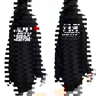 I Love Hot Assistant Principals Mom Wife Girlfriend Women Oversized Hoodie Back Print - Monsterry