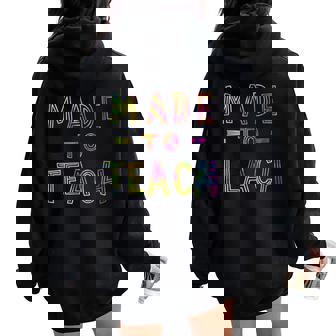 Made To Teach Proud Teacher Quote Teaching Saying Women Oversized Hoodie Back Print - Monsterry