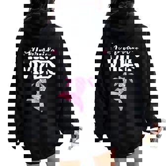 Mermaid Vibes Mermaid Squad Princess Toddler Girls Birthday Women Oversized Hoodie Back Print - Monsterry