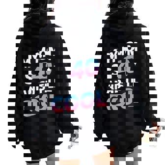 My Mom Is 40 And Still Cool 40Th Birthday Women Oversized Hoodie Back Print | Mazezy