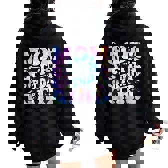 Mom Of The Birthday Girl Tie Dye Colorful 1St Bday Women Oversized Hoodie Back Print - Thegiftio