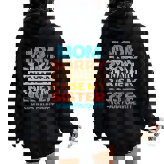 Mom Sorry You Had To Raise My Sister Your Favorite Women Oversized Hoodie Back Print | Mazezy