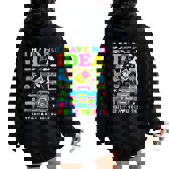 I Have No Idea What This Is 70S 80S 90S Kid Outfit Women Oversized Hoodie Back Print - Thegiftio UK