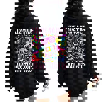 I Have No Idea What This Is Kid 70S 80S 90S Women Oversized Hoodie Back Print - Thegiftio UK