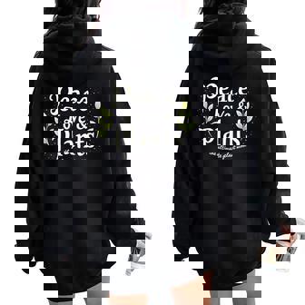 Peace Love & Plants Mom Garden Mother's Day Gardening Moms Women Oversized Hoodie Back Print | Mazezy