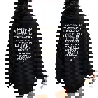 Powered By Coffee And Leftover Chicken Nuggets Women Oversized Hoodie Back Print - Thegiftio