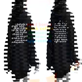 Read Books Drink Coffee Dismantle Systems Of Oppression Women Oversized Hoodie Back Print - Thegiftio
