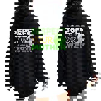Respect Your Mother Earth Day Women Oversized Hoodie Back Print - Thegiftio UK