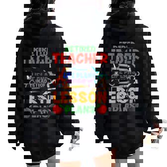 Retirement Teachers Life Plans Instead Of Lesson Plans Women Oversized Hoodie Back Print - Monsterry
