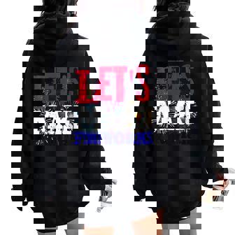 Sexy 4th Of July USA America Lets Make Fireworks Love Women Oversized Hoodie Back Print - Monsterry