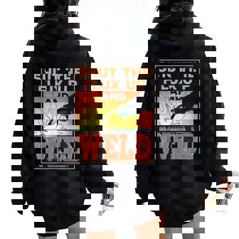 Shut The Flux Up & Weld Travail De Soudure Pour Sweat à capuche oversize pour femme avec imprimé dans le dos - Cadeauxyz