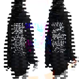 Sister Of The Birthday Mermaid Matching Family Father's Day Women Oversized Hoodie Back Print - Thegiftio