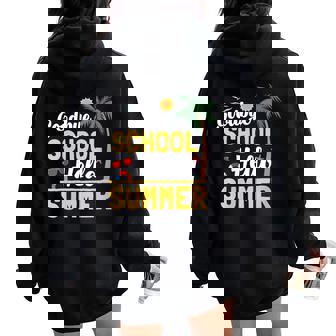 Teacher Last Day Of School Shirt Goodbye School Hello Summer Women Oversized Hoodie Back Print - Monsterry