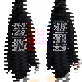 Test Day Teacher Bruh It's Test Day You Got This Women Oversized Hoodie Back Print | Mazezy