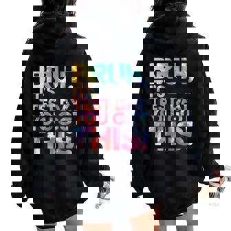Test Day Teacher Bruh It's Test Day You Got This Women Oversized Hoodie Back Print - Thegiftio