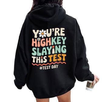 Test Day You're Highkey Slaying This Test Teacher Women Oversized Hoodie Back Print - Thegiftio UK