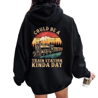 Could Be A Train Station Kinda Day Sarcastic Saying Women Oversized Hoodie Back Print - Thegiftio