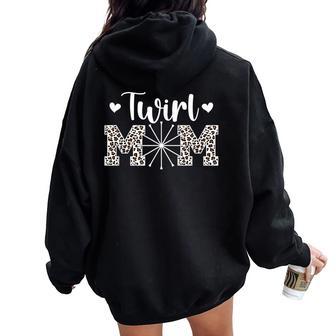 Twirl Mom Leopard Baton Twirling Mom Baton Twirl Mother Women Oversized Hoodie Back Print - Thegiftio UK