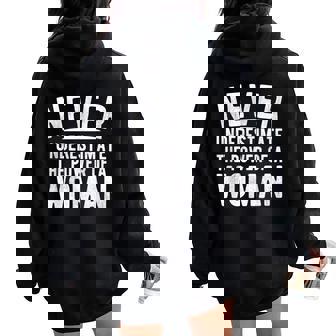 Never Underestimate Power Of a Woman Feminist Saying Meme Women Oversized Hoodie Back Print - Monsterry