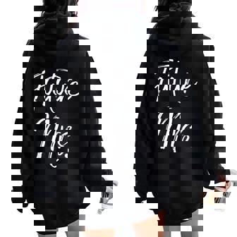 Wedding Engagement For Women Fiance Future Mrs Women Oversized Hoodie Back Print - Monsterry