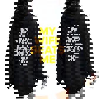 My Wife Beats Me Husband Women Oversized Hoodie Back Print | Mazezy