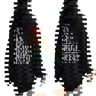 Yay I'm A Medical Mystery Chronic Pain Adults Humor Women Oversized Hoodie Back Print - Seseable
