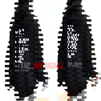 Yes I Know I Look Like My Mom Mother's Day Women Oversized Hoodie Back Print - Thegiftio