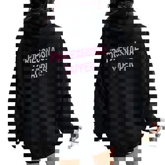 Professional Yapper Loud Sarcastic Talkative Women Premium Women Oversized Hoodie Back Print - Monsterry