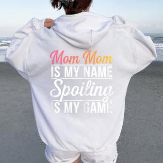 Mom Mom Is My Name Spoiling Is My Game Women Oversized Hoodie Back Print - Thegiftio UK