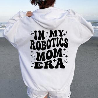Retro In My Robotics Mom Era Robotics Mama Women Women Oversized Hoodie Back Print - Thegiftio UK