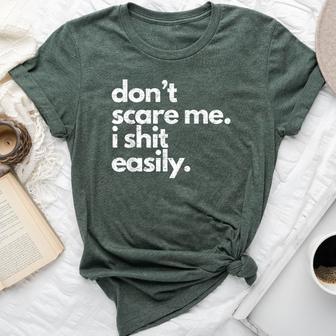 Don't Scare Me I Shit Easily Saying Sarcastic Bella Canvas T-shirt - Thegiftio UK