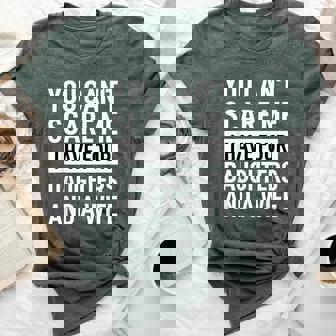 Father You Can´T Scare Me I Have Four Daughters And A Wife Bella Canvas T-shirt | Mazezy