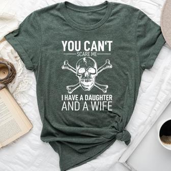 Father Day You Can´T Scare Me I Have A Daughter And A Wife Bella Canvas T-shirt - Thegiftio UK