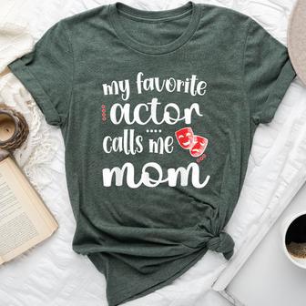 My Favorite Actor Calls Me Mom Theatre Actor Mama Bella Canvas T-shirt - Thegiftio UK