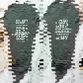 I'm Just Here To Embarrass My Wife Husband Bella Canvas T-shirt - Thegiftio