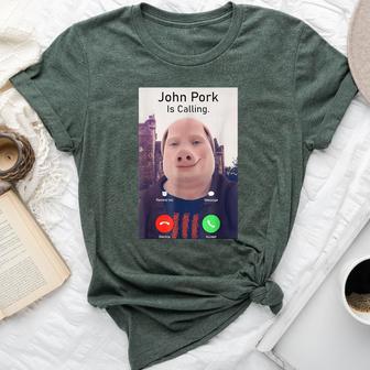 John Pork Is Calling Sarcastic Answer Phone Humor Bella Canvas T-shirt - Thegiftio UK