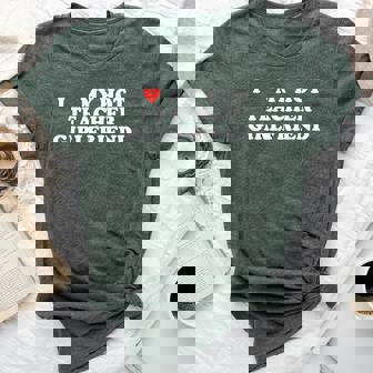 I Love My Hot Teacher Girlfriend Bella Canvas T-shirt - Seseable