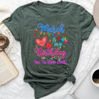 March Is My Birthday Yes The Whole Month For Girls Bella Canvas T-shirt - Thegiftio UK