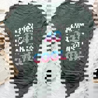 My Mom Is 40 And Still Cool 40Th Birthday Bella Canvas T-shirt | Mazezy