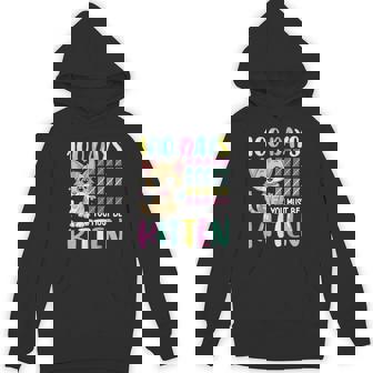 100 Days Of School You Must Be Kitten 100Th Days Cat Hoodie | Mazezy