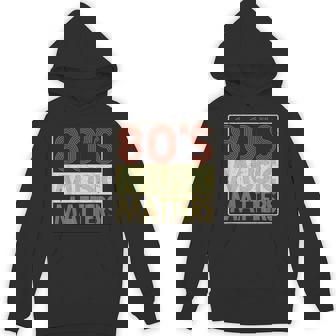 80S Music 80'S Music Matters Vintage Retro Hoodie - Thegiftio