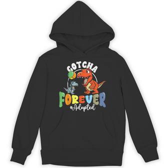 Adoption Day Trex Dino Gotcha Forever Foster Adoptive Family Unisex Hoodie - Monsterry