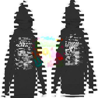 Aloha Hawaii 50 Year Old Birthday Flamingo Hawaiian 50th Unisex Hoodie - Monsterry
