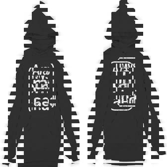Always Plan Ahead Unisex Hoodie - Monsterry