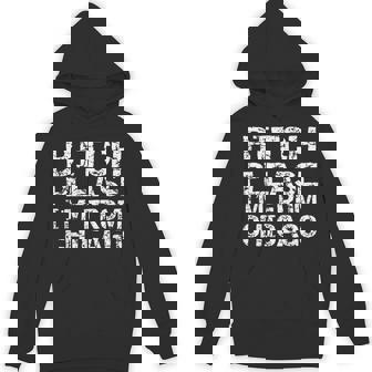 Bitch Please I'm From Chicago Quote Gag Chicago Unisex Hoodie - Monsterry