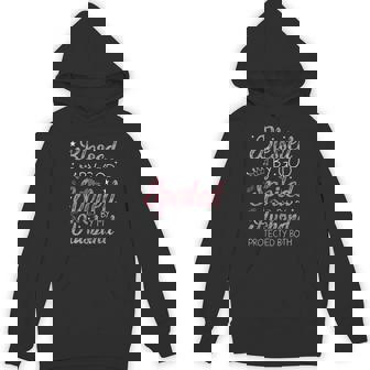 Blessed By God Spoiled By My Husband Protected By Both Mom Unisex Hoodie - Monsterry