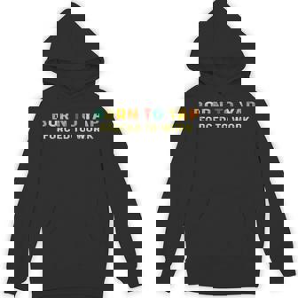 Born To Tap Forced To Work Unisex Hoodie - Monsterry