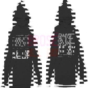 Brose All Day Cute Rose Wine Drinking Vintage Wine Lovers Unisex Hoodie - Monsterry