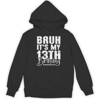 Bruh It's My 13Th Birthday 13 Year Old Birthday Hoodie - Thegiftio UK
